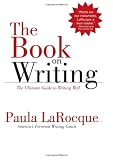 Larocque, Paula: The Book on Writing: The Ultimate Guide to Writing Well Larocque, Paula: The Book on Writing: The Ultimate Guide to Writing Well