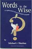 Sheehan, Michael: Words To The Wise: A Lighthearted Look At The English Language Sheehan, Michael: Words To The Wise: A Lighthearted Look At The English Language