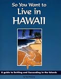 Polancy, Toni: So You Want to Live in Hawaii: A Guide to Settling & Succeeding in the Islands Polancy, Toni: So You Want to Live in Hawaii: A Guide to Settling & Succeeding in the Islands