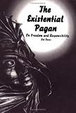 Davis, Rel: The Existential Pagan: Freedom & Responsibility Davis, Rel: The Existential Pagan: Freedom & Responsibility