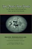 Grossjohann, Georg: Five Years, Four Fronts: The War Years of Georg Grossjohann, Major, German Army (Retired)