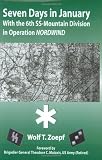 Zoepf, Wolf T.: Seven Days in January: With the 6th 55-Mountain Division in Operation Nordwind