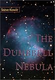 Kowit, Steve: The Dumbbell Nebula Kowit, Steve: The Dumbbell Nebula