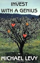 INVEST WITH A GENIUS by Michael Levy