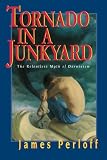 Perloff, James: Tornado in a Junkyard: The Relentless Myth of Darwinism