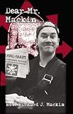 Mackin, Richard J.: Dear Mr. Mackin: Selected Letters and Essays Mackin, Richard J.: Dear Mr. Mackin: Selected Letters and Essays