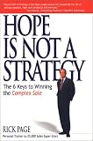 Page, Rick: Hope Is Not a Strategy: The 6 Keys to Winning the Complex Sale Page, Rick: Hope Is Not a Strategy: The 6 Keys to Winning the Complex Sale