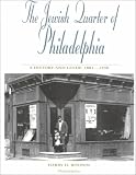 Boonin, Harry D.: Jewish Quarter of Philadelphia: A History & Guide 1881-1930
