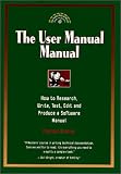 The User Manual Manual: How to Research, Write, Test, Edit and Produce a Software Manual (0966994914) by Bremer, Michael Bremer, Michael: The User Manual Manual: How to Research, Write, Test, Edit and Produce a Software Manual