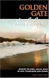 Sprout, Jerry: Golden Gate Trailblazer: Where to Hike, Walk, Bike in San Francisco & Marin Sprout, Jerry: Golden Gate Trailblazer: Where to Hike, Walk, Bike in San Francisco & Marin