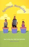 Carpenter, Darlene: Spiritual Nurturing: How to Help Your Child Grow Spiritually