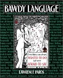 Paros, Lawrence: Bawdy Language: Everything You Always Wanted to Do but Were Afraid to Say Paros, Lawrence: Bawdy Language: Everything You Always Wanted to Do but Were Afraid to Say