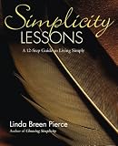 Pierce, Linda Breen: Simplicity Lessons: A 12-Step Guide to Living Simply