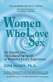 Ogden, Gina: Women Who Love Sex: An Inquiry into the Expanding Spirit of Women's Erotic Experience