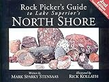 Stensaas, Mark: Rock Pickers Guide To Lake Superior's North Shore Stensaas, Mark: Rock Pickers Guide To Lake Superior's North Shore