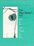 Sarton, May: From May Sarton's Well: Writings of May Sarton Sarton, May: From May Sarton's Well: Writings of May Sarton