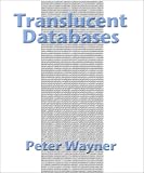 Wayner, Peter: Translucent Databases