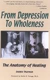 Thurman, Debbie: From Depression to Wholeness: The Anatomy of Healing