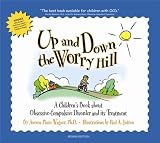 Wagner, Aureen Pinto: Up And Down The Worry Hill: A Children's Book About Obsessive-compulsive Disorder And Its Treatment