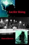 Bowers, Sharon: Lucifer Rising Bowers, Sharon: Lucifer Rising
