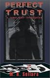 Sellars, M. R.: Perfect Trust: A Rowan Gant Investigation Sellars, M. R.: Perfect Trust: A Rowan Gant Investigation