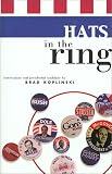 Koplinski, Brad: Hats in the Ring: Conversations With Presidential Candidates Koplinski, Brad: Hats in the Ring: Conversations With Presidential Candidates