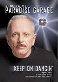 Rotello, Gabriel: My Life and the Paradise Garage: Keep on Dancin' Rotello, Gabriel: My Life and the Paradise Garage: Keep on Dancin'