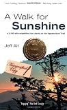 Alt, Jeff: A Walk for Sunshine: A 2,160-Mile Expedition for Charity on the Appalachian Trail Alt, Jeff: A Walk for Sunshine: A 2,160-Mile Expedition for Charity on the Appalachian Trail