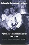 McLeod, Donald W.: Challenging the Conspiracy of Silence: My Life as a Canadian Gay Activist McLeod, Donald W.: Challenging the Conspiracy of Silence: My Life as a Canadian Gay Activist