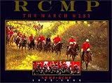 Stenson, Fred: RCMP: The March West Stenson, Fred: RCMP: The March West