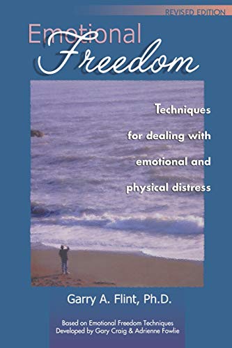 Emotional Freedom: Techniques for Dealing with Emotional and Physical Distress