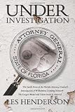 Henderson, Les: Under Investigation: The Inside Story of the Florida Attorney General's Investigation of Wilhelmina Scouting Network, the Largest Model and Talent Scam in America Henderson, Les: Under Investigation: The Inside Story of the Florida Attorney General's Investigation of Wilhelmina Scouting Network, the Largest Model and Talent Scam in America