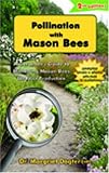 Dogterom, Margriet: Pollination With Mason Bees: A Gardener and Naturalists' Guide to Managing Mason Bees for Fruit Production