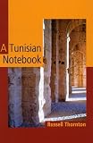 Thornton, Russell: A Tunisian Notebook Thornton, Russell: A Tunisian Notebook