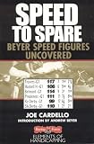Cardello, Joe: Speed to Spare: Beyer Speed Figures Uncovered Cardello, Joe: Speed to Spare: Beyer Speed Figures Uncovered