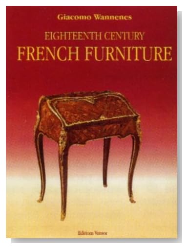 Eighteenth Century French Furniture: A collector's guide to furniture sytles and values [Hardcover]