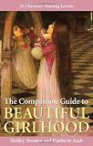 Noonan, Shelley: The Companion Guide To Beautiful Girlhood: 32 Character Training Lessons