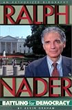 Graham, Kevin: Ralph Nader: Battling for Democracy