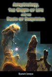 Joseph, Rhawn: Astrobiology, the Origin of Life, and the Death of Darwinism: Evolutionary Metamorphosis Joseph, Rhawn: Astrobiology, the Origin of Life, and the Death of Darwinism: Evolutionary Metamorphosis