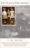 Young, L. M.: Train to Port Arthur and Other Stories
