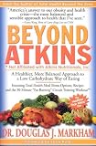 Markham, Douglas J.: Beyond Atkins: A Healthier, More Balanced Approach To A Low-Carbohydrate Way Of Eating  Featuring Total Health Menu Options, Recipes, and the 30-Minute "Fat-Burning