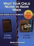 Sampson, Robin: What Your Child Needs to Know When: According to the Bible-according to the State