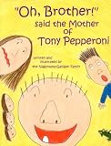 Galligan, John: Oh, Brother! Said the Mother of Tony Pepperoni