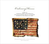 Casalini, Tom: Ordinary Heroes: A Tribute to Congressional Medal of Honor Recipients  Reflections of Freedom, Faith, Duty and the Heroic Possibilities of the Everyday Human Spirit