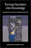 Koomey, Jonathan: Turning Numbers into Knowledge: Mastering the Art of Problem Solving Koomey, Jonathan: Turning Numbers into Knowledge: Mastering the Art of Problem Solving