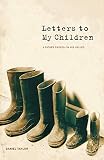 Taylor, Daniel: Letters to My Children: A Father Passes on His Values Taylor, Daniel: Letters to My Children: A Father Passes on His Values
