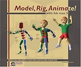 Bousquet, Michele: Model, Rig, Animate! With 3Ds Max 5 Bousquet, Michele: Model, Rig, Animate! With 3Ds Max 5