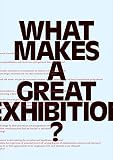 Marincola, Paula: What Makes a Great Exhibition? Marincola, Paula: What Makes a Great Exhibition?