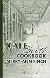 Finch, Merry Ann: The Cafe South Cookbook