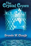 Clough, Brenda W.: The Crystal Crown